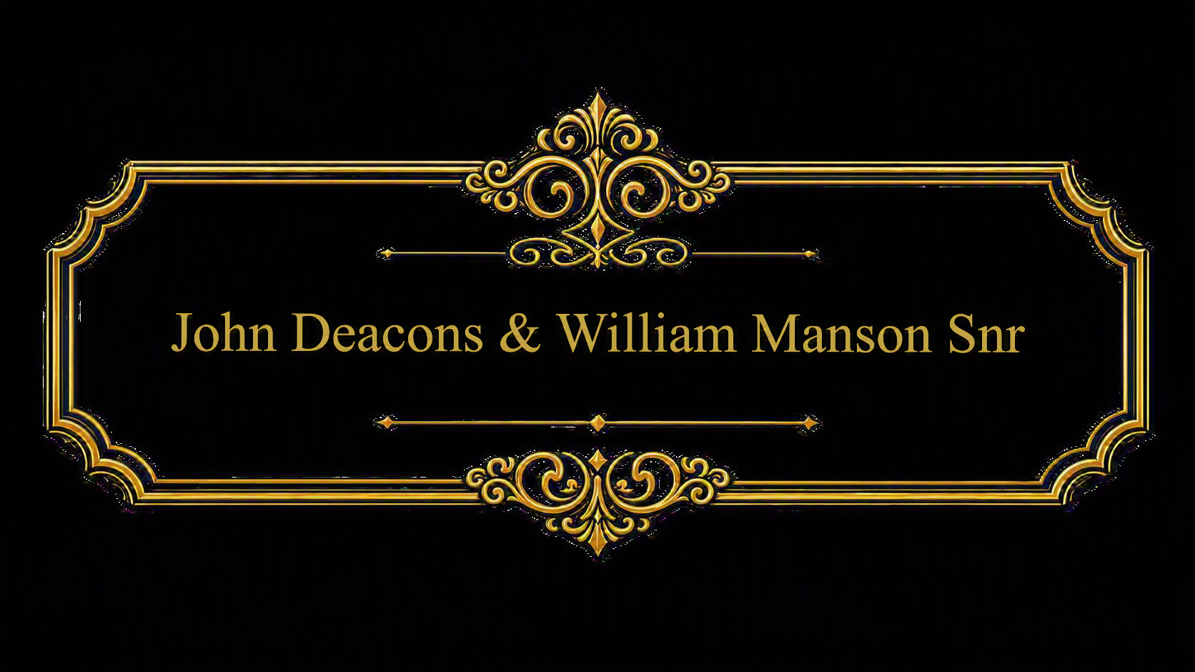 John Deacons & William Manson Snr.